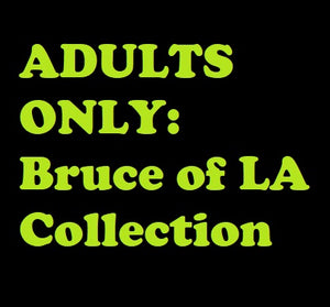 ADULTS ONLY: Bruce of LA Collection