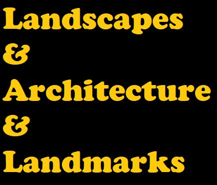 Landscapes &amp; Architecture &amp; Landmarks