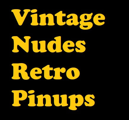 Vintage Nudes Retro Pinups